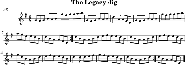  X:1 T:The Legacy Jig M:6/8 L:1/8 R:jig K:G GFG BAB | gfg gab | GFG BAB | d2A AFD | GFG BAB | gfg gab | age edB |1 dBA AFD :|2 dBA ABd |: efe edB | dBA ABd | efe edB | gdB ABd | efe edB | d2d def | gfe edB |1 dBA ABd :|2 dBA AFD |] 