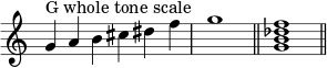  { \override Score.TimeSignature #'stencil = ##f \relative c'' { \clef treble \time 6/4 g4^\markup { "مقياس النغمة الكاملة G" } ab cis dis f \time 4/4 g1 \bar "||" \time 4/4 <g, b des f>1 \bar "||" } } 