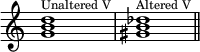 { \override Score.TimeSignature #'stencil = ##f \relative c'' { \clef treble \time 4/4 \key c \major \textLengthOn <gb d>1^\markup { \tiny "Unaltered V"} <gis b des>^\markup { \tiny "Altered V"} \bar "||" } }