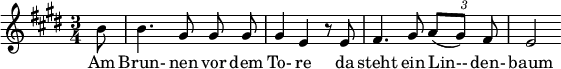{ \new Staff << \relative c'' { \set Staff.midiInstrument = #"clarinet" \tempo 4 = 90 \set Score.tempoHideNote = ##t \key e \major \time 3/4 \autoBeamOff \set Score.currentBarNumber = #8 \override TupletBracket #'bracket-visibility = ##f \set Score.barNumberVisibility = #all-bar-numbers-visible \bar "" \partial 8 b8 | b4. gis8 gis gis | gis4 e r8 e8 | fis4. gis8 {\times 2/3 { a[( gis)] fis }} | e2 } \addlyrics { Am Brunnen vor dem To- re da steht ein Lin-- den- baum } >> }