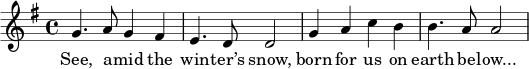  \relative g' { \time 4/4 \key g \major g4. a8 g4 fis e4. d8 d2 g4 acb b4. a8 a2 } \addlyrics { انظر، في منتصف ثلج الشتاء، وُلِدَ لنا على الأرض، كن منخفضًا...} 