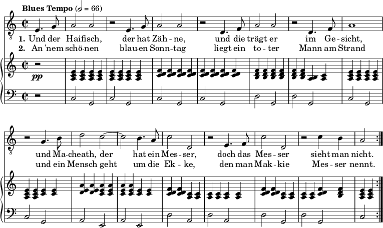 \header { tagline = ##f } \paper { #(set-paper-size "a4") } \layout { indent = 0 \context { \Score \remove "Bar_number_engraver" } } global = { \key c \major \time 2/2 \partial 2 \tempo "Blues Tempo" 2=66 } tenorVoice = \relative c { \global \set midiInstrument = "trombone" \repeat volta 2 { e4. g8 | a2 a | r2 e4. g8 | a2 a | r2 d,4. f8 | a2 a | r2 d,4. f8 | a1 | r2 g4. b8 | d2 c2~ | c b4. a8 | c2 d, | r2 e4. f8 | c'2 d, | r2 c'4 b | a2 } } verseI = \lyricmode { \set stanza = "1." Und der Hai - fisch, der hat Zäh - ne, und die trägt er im Ge - sicht, und Ma - غش، der hat ein Mes - ser، doch das Mes - ser sieht man nicht. } verseII = \lyricmode { \set stanza = "2." An 'nem schö -- nen blau -- en Sonn -- tag liegt ein to -- ter Mann am Strand und ein Mensch geht um die Ek -- ke, den man Mak -- kie Mes -- ser nennt. } right = \relative c' { \global \set midiInstrument = "أكورديون" \repeat volta 2 { r2\pp | <ec أ>4 ف ف ف | ققق | <fd c>4 qqq | qqqq | <fd b> qqq | qq <b, a> <c a> | <ec a> qqq | qq <e c> q | <ae d> q <ae c> q | qq <e c> q | <fd c> q <c a> q | qqqq | <fd c> q <c a> q | qq <fd c> <fd b> | <ec a> q } } left = \relative c { \global \set midiInstrument = "accordion" \repeat volta 2 { r2 | c2 g | cg | cg | cg | d' g, | d' g, | cg | cg | ae | ae | d' a | da | dg, | d' g, | c } } pianoPart = \new PianoStaff << \new Staff = "right" \right \new Staff = "left" { \clef bass \left } >> \score { << \new Staff { \clef "treble_8" \new Voice = "tenor" \tenorVoice } \addlyrics { \verseI } \addlyrics { \verseII } \pianoPart >> \layout { } } \score { \unfoldRepeats { << \tenorVoice \\ \right \\ \left >> } \midi { \context { \Score midiChannelMapping = #'instrument } \context { \Staff \remove "Staff_performer" } \context { \Voice \consists "Staff_performer" } } }