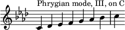 { \override Score.TimeSignature #'stencil = ##f \key c \phrygian \relative c' { \clef treble \time 7/4 c4^\markup { الوضع الفريجي، III، على C } des es fg aes bes c } }