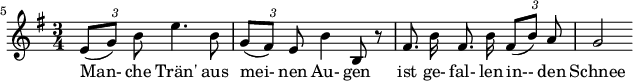 { \new Staff << \relative c' { \set Staff.midiInstrument = #"clarinet" \tempo 4 = 60 \set Score.tempoHideNote = ##t \key e \minor \time 3/4 \autoBeamOff \set Score.currentBarNumber = #5 \override TupletBracket #'bracket-visibility = ##f \set Score.barNumberVisibility = #all-bar-numbers-visible \bar "" {\times 2/3 { e8[( g)] b }} e4. b8 | {\times 2/3 { g[( fis)] e }} b'4 b,8 r8 | fis'8. b16 fis8. b16 {\times 2/3 { fis8[( b)] a}} | g2 } \addlyrics { Man- che Trän' aus mei-enen Au-genist ge- fal- len in-- den Schnee } >> }