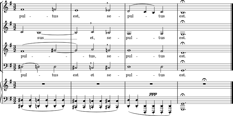  { #(set-global-staff-size 16) \set Score.proportionalNotationDuration = #(ly:make-moment 1/8) << \new StaffGroup << \new Staff << \set Staff.midiInstrument = #"voice oohs" \relative c' { \clef treble \key g \major \time 3/2 fis1 f2 e1 \breathe es2 d2^( c4 b) c2 b1.\fermata \bar "|." } \addlyrics { pul -- tus est, se -- pul -- tus est. } >> \new Staff << \set Staff.midiInstrument = #"voice oohs" \clef treble \key g \major \time 3/2 \new Voice \relative c' { c2 b1~ b2 \breathe c bes a1 a2 g1.\fermata } \addlyrics { _ sus __ et, se -- pul -- tus est. } >> \new Staff << \set Staff.midiInstrument = #"voice oohs" \clef "treble_8" \key g \major \time 3/2 \new Voice \relative c { fis1^( gis2~ gis) a \breathe g! g1 fis2 d1.\fermata } \addlyrics { pul -- tus, se -- pul -- tus est. } >> \new Staff << \set Staff.midiInstrument = #"voice oohs" \clef bass \key g \major \time 3/2 \new Voice \relative c { dis2( d) d cis \breathe c cis d1 d2 g,1.\fermata } \addlyrics { pul -- tus est et se -- pul -- tus est. } >> >> { \new PianoStaff << \new Staff << \set Staff.midiInstrument = #"piano" \clef treble \key g \major \time 3/2 \new Voice \relative c' { R1. R1. R1. R1.\fermata } >> \new Staff << \set Staff.midiInstrument = #"piano" \clef bass \key g \major \time 3/2 \new Voice \relative c, { <dis dis'>4-.( <dis dis'>-. <d d'>-. <d d'>-. <d d'>-. <d d'>-.) <cis cis'>-.( <cis cis'>-. <c c'>-. <d d'>-.^\ppp <d'>-.) <g g'>1.\fermata } >>} >> } 