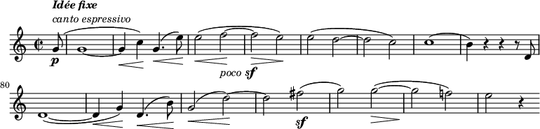  
    \relative c'' { \set Score.tempoHideNote = ##t \tempo 2 = 132 \set Staff.midiInstrument = #"violin" \set Score.currentBarNumber = #72 \key c \major \time 2/2 \partial 8 g8\p(^\markup { \column { \line { \italic \bold "Idée fixe" } \line { \italic "canto espressivo" } } } g1~( g4\< c4)\! g4.(\< e'8)\! e2(\< f~\!_\markup { \italic poco \dynamic sf } f\> e)\! e( d~ dc) c1( b4) r4 r4 r8 d, \break d1~( d4\< g)\! d4.(\< b'8)\! g2(\< d'~)\! d fis~(\sf g) g~(\> g\! f!) e r4 }
