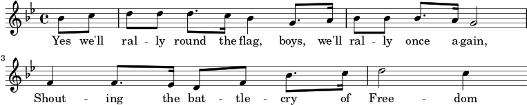  % المصدر: http://www.gutenberg.org/files/21566/21566-h/images/battlecry.pdf \new Score { \new Staff { << \new Voice = "one" \relative c'' { \clef treble \key bes \major \time 4/4 \partial 8*2 bes8 c | d8 d d8. c16 bes4 g8. a16 | bes8 bes bes8. a16 g2 | f4 f8. ees16 d8 f bes8. c16 | d2 c4 } \new Lyrics \lyricsto "one" { نعم، سنلتف حول العلم يا رفاق، سنلتف مرة أخرى، ونهتف بصيحة الحرية } >> } } 