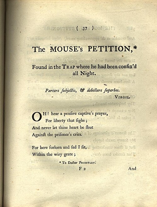 جاء في الصفحة: "التماس الفأر،* وُجد في المصيدة حيث حُبس طوال الليل. Parcere subjectis, & debellare superbos. فيرجيل. آه! استمع إلى دعاء أسيرٍ حزين، يتوق إلى الحرية؛ ولا تدع قلبك يُغلق أبدًا أمام صرخات السجين. فأنا هنا أجلس وحيدًا حزينًا، داخل البوابة السلكية؛ *إلى الدكتور بريستلي"